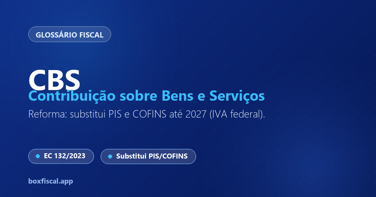 CBS — Contribuição sobre Bens e Serviços (Reforma Tributária)